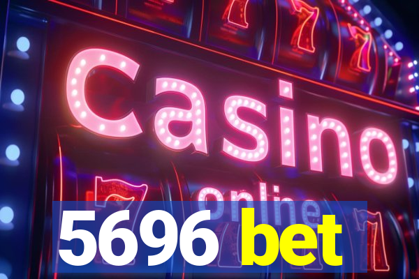 5696 bet